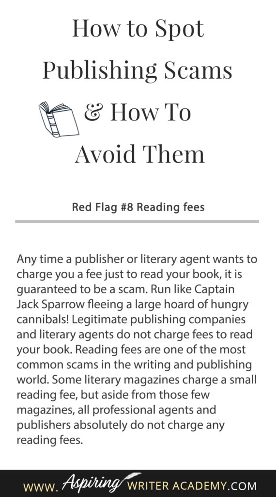 Learning how to navigate the publishing world is hard enough. Then there are the vanity press businesses that pose as publishers, predatory publishing companies, fake literary agents, and other publishing scams running rampant across the internet. Our post, How to Spot Publishing Scams & How To Avoid Them, shows some of the red flags to look out for and ways to avoid falling into the traps these scammers set to ensnare new authors.