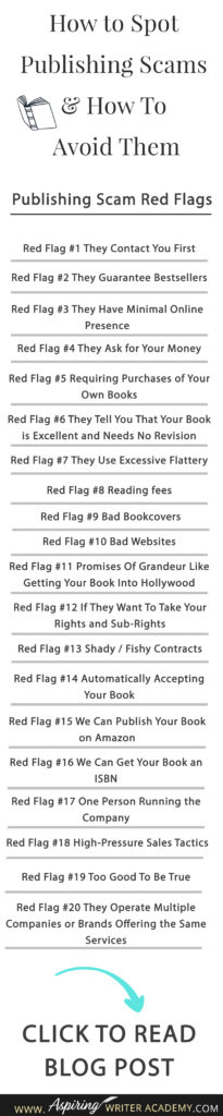 Learning how to navigate the publishing world is hard enough. Then there are the vanity press businesses that pose as publishers, predatory publishing companies, fake literary agents, and other publishing scams running rampant across the internet. Our post, How to Spot Publishing Scams & How To Avoid Them, shows some of the red flags to look out for and ways to avoid falling into the traps these scammers set to ensnare new authors.