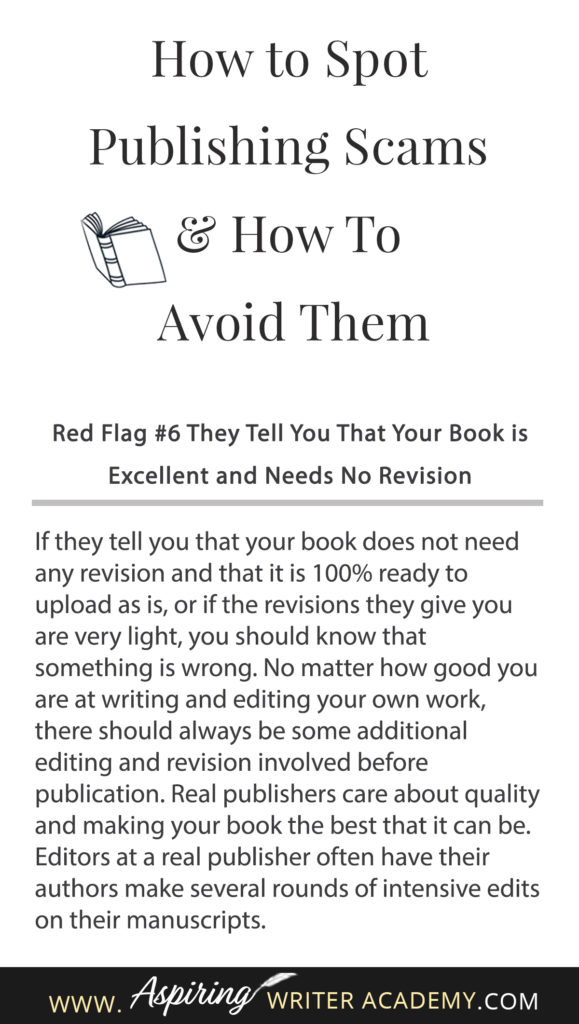 Learning how to navigate the publishing world is hard enough. Then there are the vanity press businesses that pose as publishers, predatory publishing companies, fake literary agents, and other publishing scams running rampant across the internet. Our post, How to Spot Publishing Scams & How To Avoid Them, shows some of the red flags to look out for and ways to avoid falling into the traps these scammers set to ensnare new authors.