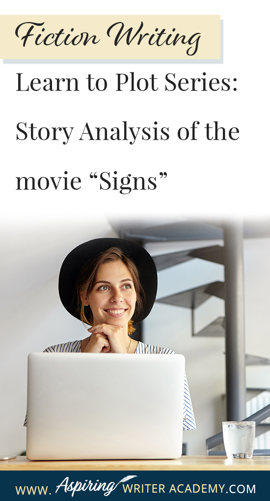 The best way to learn story structure is to analyze good stories. Can you readily identify each plot point in every movie you see or book you read? Or do terms like ‘inciting incident,’ ‘midpoint reversal,’ and ‘black moment’ leave you confused? In our Learn to Plot Fiction Writing Series: Story Analysis of the movie “Signs” we will show you how to recognize each element and provide you with a Free Plot Template so you can draft satisfying, high-quality stories of your own.