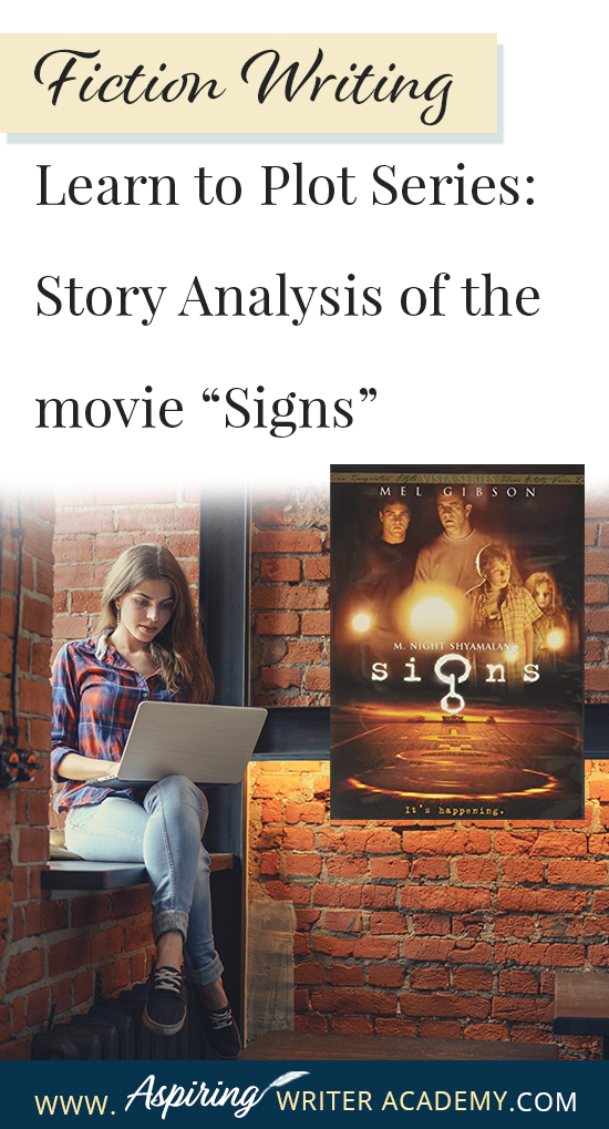 The best way to learn story structure is to analyze good stories. Can you readily identify each plot point in every movie you see or book you read? Or do terms like ‘inciting incident,’ ‘midpoint reversal,’ and ‘black moment’ leave you confused? In our Learn to Plot Fiction Writing Series: Story Analysis of the movie “Signs” we will show you how to recognize each element and provide you with a Free Plot Template so you can draft satisfying, high-quality stories of your own.