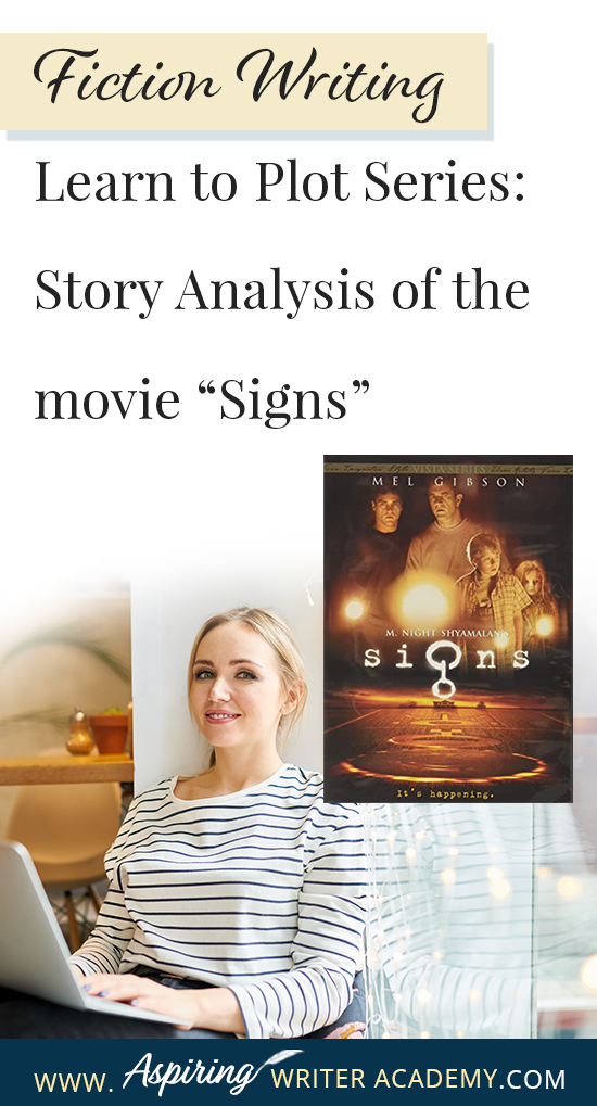 The best way to learn story structure is to analyze good stories. Can you readily identify each plot point in every movie you see or book you read? Or do terms like ‘inciting incident,’ ‘midpoint reversal,’ and ‘black moment’ leave you confused? In our Learn to Plot Fiction Writing Series: Story Analysis of the movie “Signs” we will show you how to recognize each element and provide you with a Free Plot Template so you can draft satisfying, high-quality stories of your own.