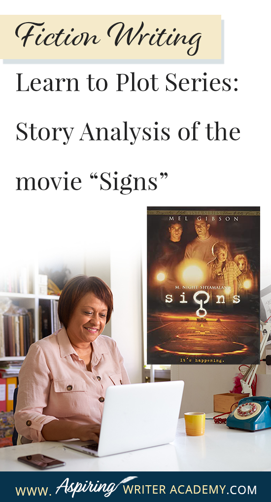 The best way to learn story structure is to analyze good stories. Can you readily identify each plot point in every movie you see or book you read? Or do terms like ‘inciting incident,’ ‘midpoint reversal,’ and ‘black moment’ leave you confused? In our Learn to Plot Fiction Writing Series: Story Analysis of the movie “Signs” we will show you how to recognize each element and provide you with a Free Plot Template so you can draft satisfying, high-quality stories of your own.