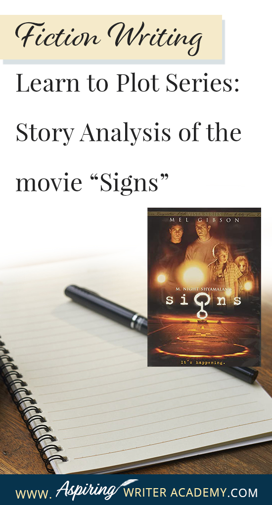 The best way to learn story structure is to analyze good stories. Can you readily identify each plot point in every movie you see or book you read? Or do terms like ‘inciting incident,’ ‘midpoint reversal,’ and ‘black moment’ leave you confused? In our Learn to Plot Fiction Writing Series: Story Analysis of the movie “Signs” we will show you how to recognize each element and provide you with a Free Plot Template so you can draft satisfying, high-quality stories of your own.