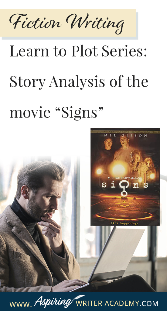 The best way to learn story structure is to analyze good stories. Can you readily identify each plot point in every movie you see or book you read? Or do terms like ‘inciting incident,’ ‘midpoint reversal,’ and ‘black moment’ leave you confused? In our Learn to Plot Fiction Writing Series: Story Analysis of the movie “Signs” we will show you how to recognize each element and provide you with a Free Plot Template so you can draft satisfying, high-quality stories of your own.