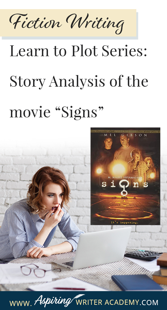 The best way to learn story structure is to analyze good stories. Can you readily identify each plot point in every movie you see or book you read? Or do terms like ‘inciting incident,’ ‘midpoint reversal,’ and ‘black moment’ leave you confused? In our Learn to Plot Fiction Writing Series: Story Analysis of the movie “Signs” we will show you how to recognize each element and provide you with a Free Plot Template so you can draft satisfying, high-quality stories of your own.