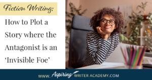 Plotting a fictional novel may seem easy when the antagonist your main character is fighting against is a formidable person or a savage shark or beast. But what if the opposition in your story is a force of nature like an approaching storm, or if the storm is within the mind of your main character, or perhaps in the shape of a horrific disease? See how we break down the structure for such stories step by step in Fiction Writing: How to Plot a Story where the Antagonist is an ‘Invisible Foe’.