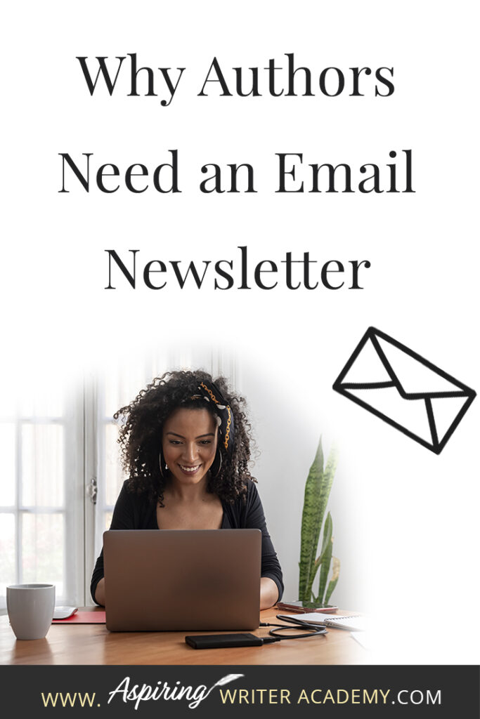 As a new author, you may be wondering if you actually need an author newsletter. Why not only use social media and ads? Are email lists truly worth it? In this post, we will cover Why Authors Need an Email Newsletter and how you can utilize your email list to sell more books. #write #creativewriting #writers #writingcommunity #writerslife #author #writer #writerscommunity #aspiringwriter #writing #aspiringauthor #amwriting #writingtips #writers #writingadvice