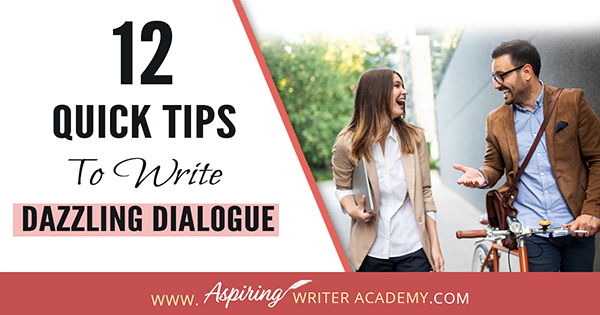12 Quick Tips to Write Dazzling Dialogue: