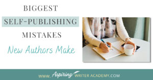 There is a lot to learn about writing and self-publishing. In this blog post, we will cover the Biggest Self-Publishing Mistakes New Authors Make to help you avoid common pitfalls and give your book its best chance of success.