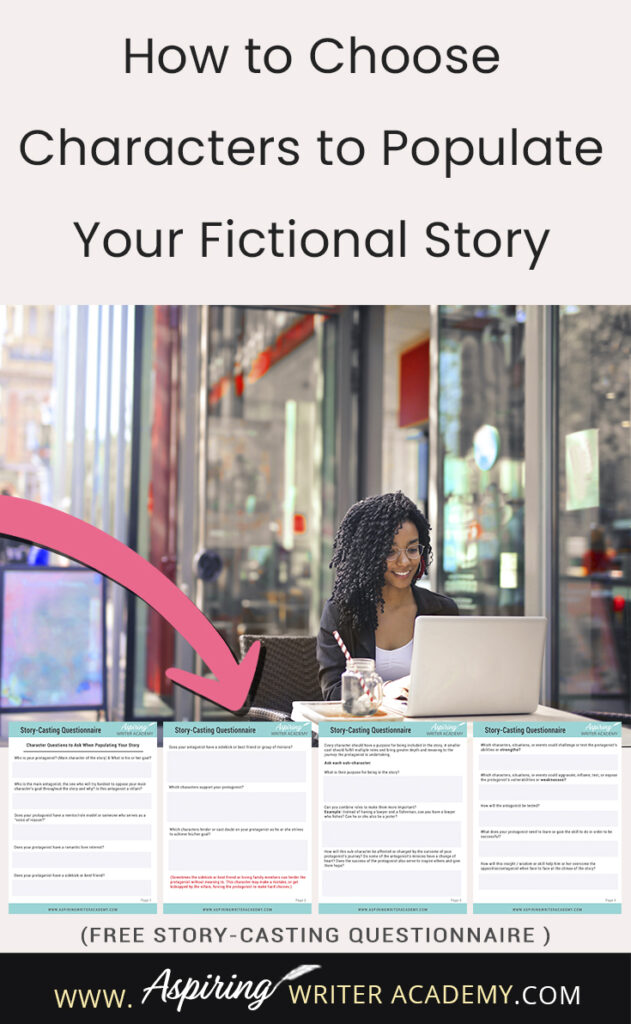 When starting to write a novel, what do you do first? Create characters or a story idea? It’s kind of like the infamous chicken and the egg question. Starting either way can be fine. But at some point, you need to figure out—who are going to be the characters in this story? In How to Choose Characters to Populate Your Fictional Story, we discuss the different roles characters can play to create a story readers will love. Free Story-Casting Questionnaire included.