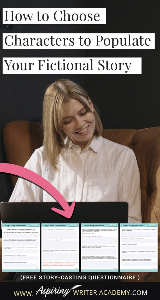 When starting to write a novel, what do you do first? Create characters or a story idea? It’s kind of like the infamous chicken and the egg question. Starting either way can be fine. But at some point, you need to figure out—who are going to be the characters in this story? In How to Choose Characters to Populate Your Fictional Story, we discuss the different roles characters can play to create a story readers will love. Free Story-Casting Questionnaire included.