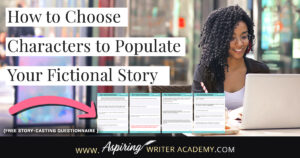 When starting to write a novel, what do you do first? Create characters or a story idea? It’s kind of like the infamous chicken and the egg question. Starting either way can be fine. But at some point, you need to figure out—who are going to be the characters in this story? In How to Choose Characters to Populate Your Fictional Story, we discuss the different roles characters can play to create a story readers will love. Free Story-Casting Questionnaire included.