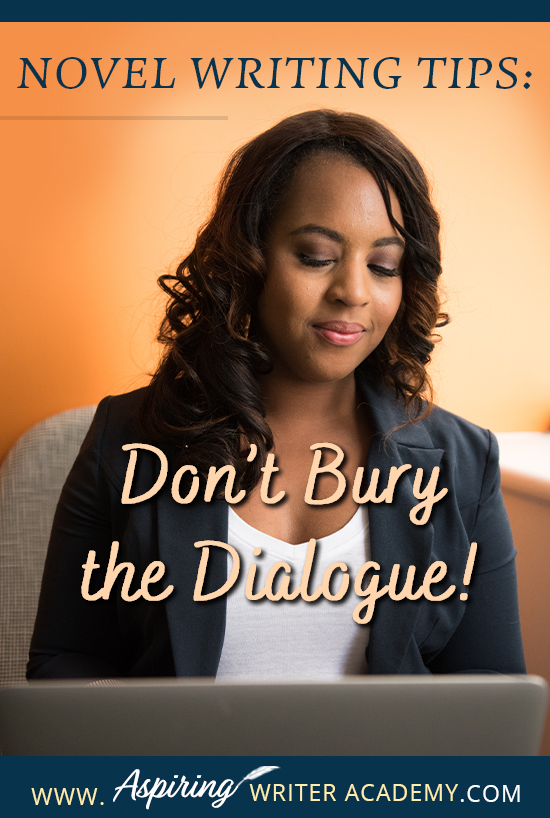 When writing the first draft of a fictional novel, authors may write fast, without giving much thought to format or style issues when it comes to dialogue. However, during the revision phase, it is important to look at each line to ensure the conversations between characters have the greatest impression upon readers. In Novel Writing Tips: Don’t Bury the Dialogue! we show you how to make your character’s speech stand out for clarity, maximum impact, and stylistic effect.