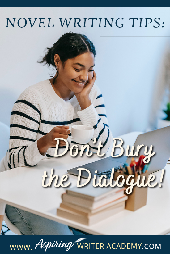 When writing the first draft of a fictional novel, authors may write fast, without giving much thought to format or style issues when it comes to dialogue. However, during the revision phase, it is important to look at each line to ensure the conversations between characters have the greatest impression upon readers. In Novel Writing Tips: Don’t Bury the Dialogue! we show you how to make your character’s speech stand out for clarity, maximum impact, and stylistic effect.