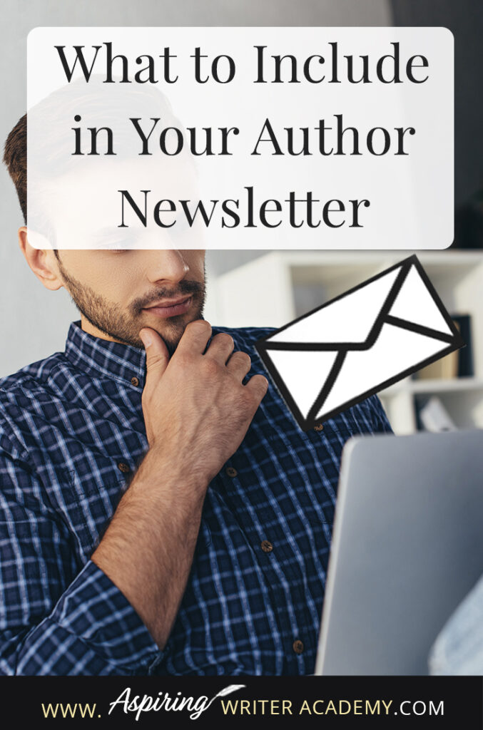 As an author, you have probably heard that you need an email list to market your books. You may have signed up for an email mailing list service and are ready to craft your first newsletter, except while staring at the blank page, you have no idea what to do. What should you write? What do readers want to hear about? In this post, we will help you brainstorm What to Include in Your Author Newsletter.