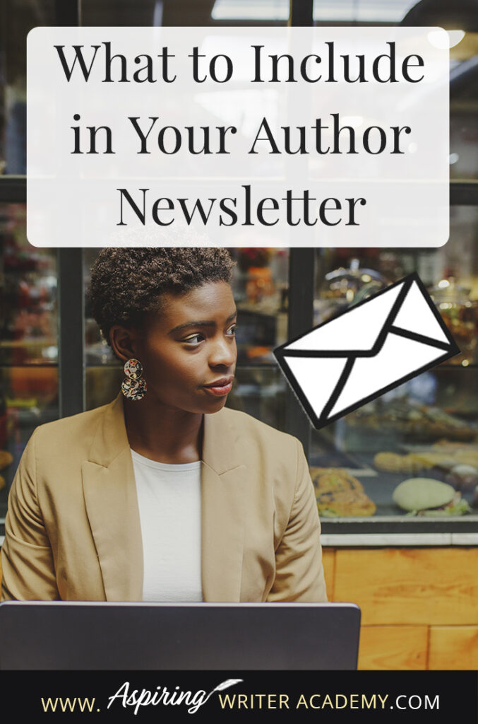 As an author, you have probably heard that you need an email list to market your books. You may have signed up for an email mailing list service and are ready to craft your first newsletter, except while staring at the blank page, you have no idea what to do. What should you write? What do readers want to hear about? In this post, we will help you brainstorm What to Include in Your Author Newsletter.