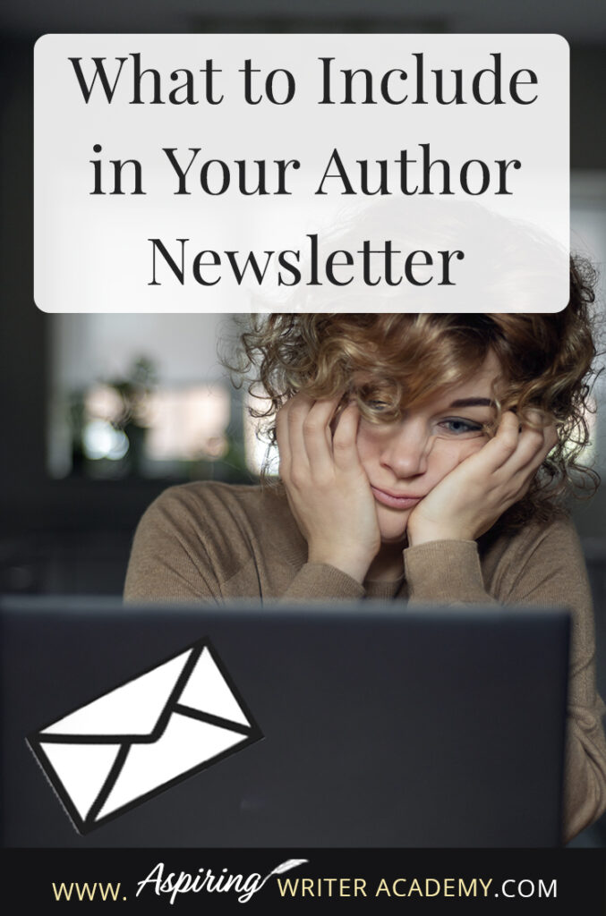 As an author, you have probably heard that you need an email list to market your books. You may have signed up for an email mailing list service and are ready to craft your first newsletter, except while staring at the blank page, you have no idea what to do. What should you write? What do readers want to hear about? In this post, we will help you brainstorm What to Include in Your Author Newsletter.