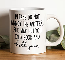 Please do not annoy the Writer | Writer Mugs |
