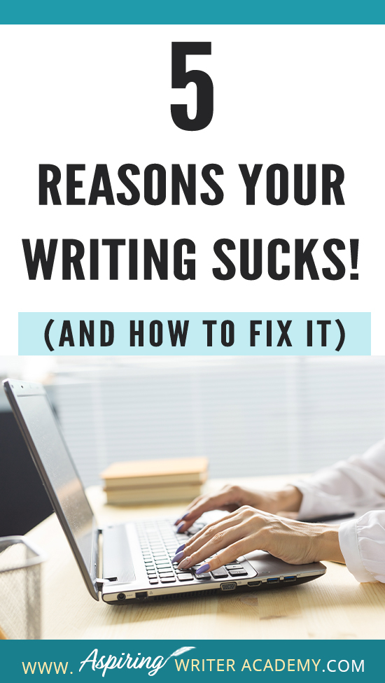 Have you submitted your manuscript to multiple publishing houses only to receive a slew of rejections? Have the reviewers of your self-published book been less than kind? Do your critique partners suggest your story needs help but do not offer any suggestions on how to fix the problem? In our post, 5 Reasons Your Writing Sucks! (And How to Fix It), we help you identify areas that may be weak, and list the steps you can take to make your story better.