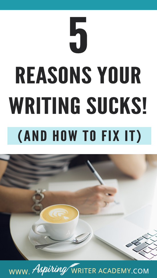 Have you submitted your manuscript to multiple publishing houses only to receive a slew of rejections? Have the reviewers of your self-published book been less than kind? Do your critique partners suggest your story needs help but do not offer any suggestions on how to fix the problem? In our post, 5 Reasons Your Writing Sucks! (And How to Fix It), we help you identify areas that may be weak, and list the steps you can take to make your story better.