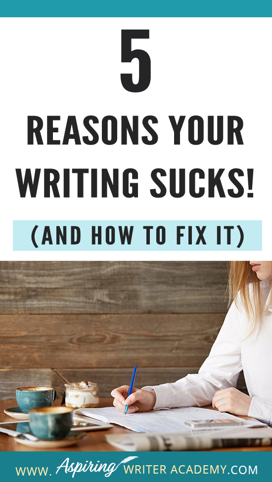 Have you submitted your manuscript to multiple publishing houses only to receive a slew of rejections? Have the reviewers of your self-published book been less than kind? Do your critique partners suggest your story needs help but do not offer any suggestions on how to fix the problem? In our post, 5 Reasons Your Writing Sucks! (And How to Fix It), we help you identify areas that may be weak, and list the steps you can take to make your story better.