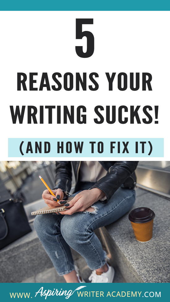 Have you submitted your manuscript to multiple publishing houses only to receive a slew of rejections? Have the reviewers of your self-published book been less than kind? Do your critique partners suggest your story needs help but do not offer any suggestions on how to fix the problem? In our post, 5 Reasons Your Writing Sucks! (And How to Fix It), we help you identify areas that may be weak, and list the steps you can take to make your story better.