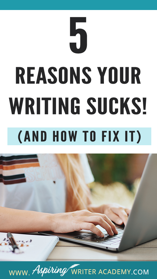 Have you submitted your manuscript to multiple publishing houses only to receive a slew of rejections? Have the reviewers of your self-published book been less than kind? Do your critique partners suggest your story needs help but do not offer any suggestions on how to fix the problem? In our post, 5 Reasons Your Writing Sucks! (And How to Fix It), we help you identify areas that may be weak, and list the steps you can take to make your story better.