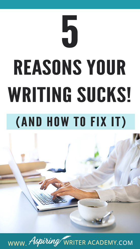 Have you submitted your manuscript to multiple publishing houses only to receive a slew of rejections? Have the reviewers of your self-published book been less than kind? Do your critique partners suggest your story needs help but do not offer any suggestions on how to fix the problem? In our post, 5 Reasons Your Writing Sucks! (And How to Fix It), we help you identify areas that may be weak, and list the steps you can take to make your story better.