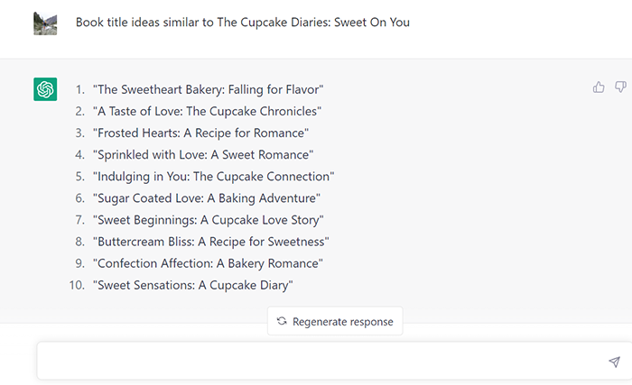 If an author likes some of the suggestions created with ChatGPT and would like to generate more book titles similar to that one they can write in the chatbox "Book title ideas similar to _______________".