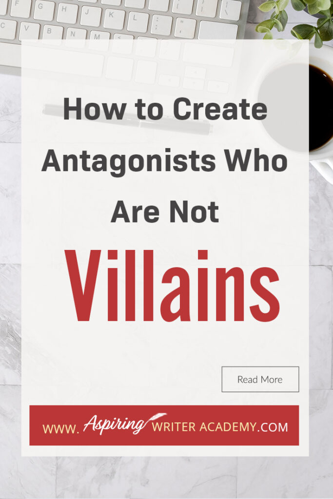 A good fictional story will follow the journey of a main character (protagonist) who is trying to achieve a specific goal. The opposition, (or antagonist), will try their best to stop the main character from achieving that goal. The question is why? What if each point of view is equally valid? What if the antagonist is not a villain? In our post, How to Create Antagonists Who Are Not Villains, we show you how to write realistic conflict that will intensify your fictional novel.