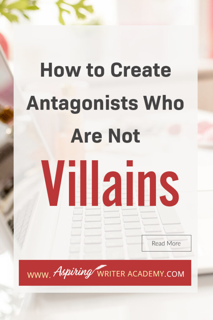 A good fictional story will follow the journey of a main character (protagonist) who is trying to achieve a specific goal. The opposition, (or antagonist), will try their best to stop the main character from achieving that goal. The question is why? What if each point of view is equally valid? What if the antagonist is not a villain? In our post, How to Create Antagonists Who Are Not Villains, we show you how to write realistic conflict that will intensify your fictional novel.