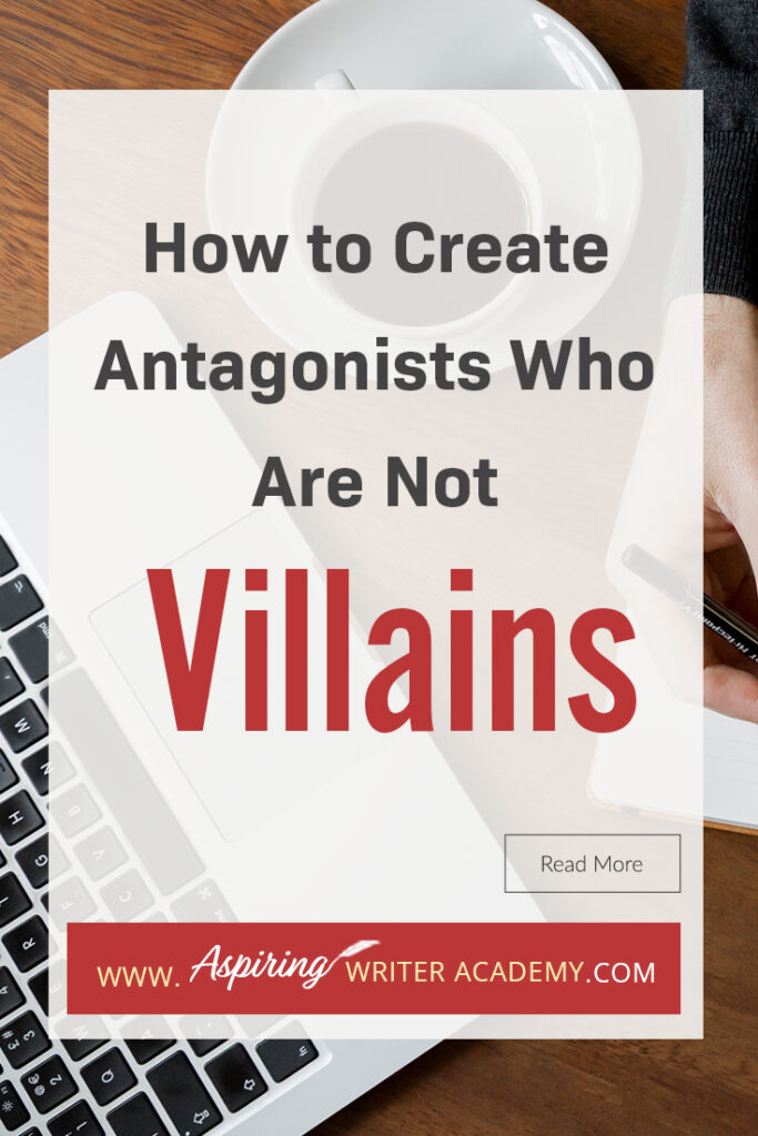 A good fictional story will follow the journey of a main character (protagonist) who is trying to achieve a specific goal. The opposition, (or antagonist), will try their best to stop the main character from achieving that goal. The question is why? What if each point of view is equally valid? What if the antagonist is not a villain? In our post, How to Create Antagonists Who Are Not Villains, we show you how to write realistic conflict that will intensify your fictional novel.