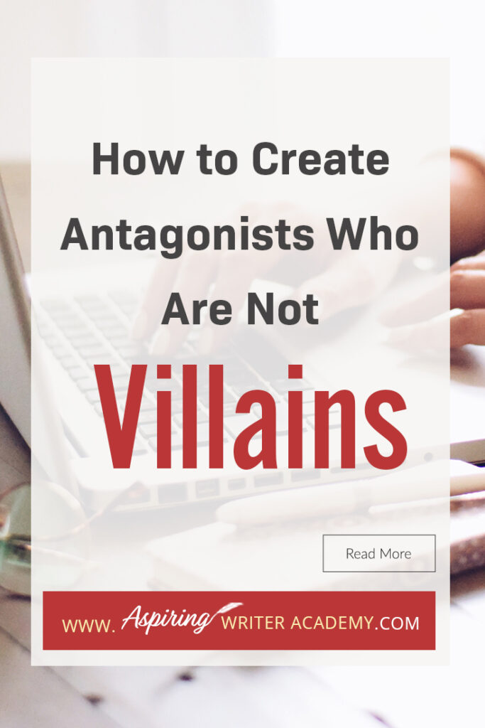 A good fictional story will follow the journey of a main character (protagonist) who is trying to achieve a specific goal. The opposition, (or antagonist), will try their best to stop the main character from achieving that goal. The question is why? What if each point of view is equally valid? What if the antagonist is not a villain? In our post, How to Create Antagonists Who Are Not Villains, we show you how to write realistic conflict that will intensify your fictional novel.