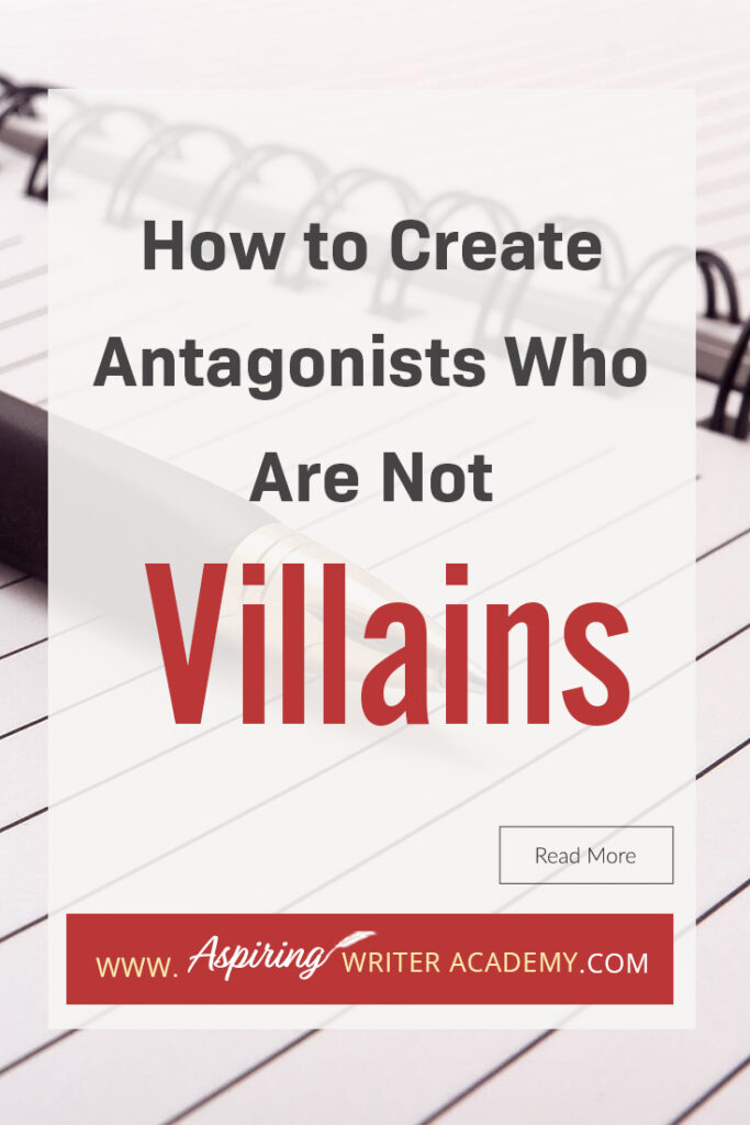 A good fictional story will follow the journey of a main character (protagonist) who is trying to achieve a specific goal. The opposition, (or antagonist), will try their best to stop the main character from achieving that goal. The question is why? What if each point of view is equally valid? What if the antagonist is not a villain? In our post, How to Create Antagonists Who Are Not Villains, we show you how to write realistic conflict that will intensify your fictional novel.