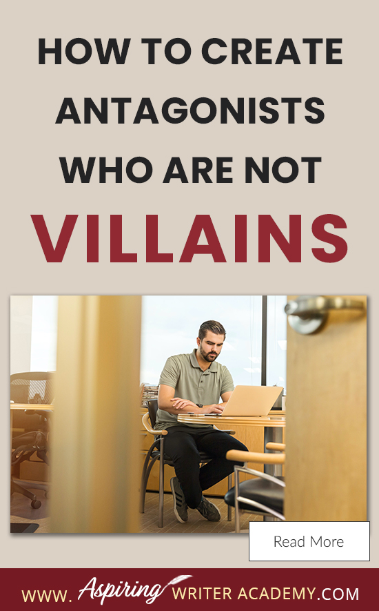 A good fictional story will follow the journey of a main character (protagonist) who is trying to achieve a specific goal. The opposition, (or antagonist), will try their best to stop the main character from achieving that goal. The question is why? What if each point of view is equally valid? What if the antagonist is not a villain? In our post, How to Create Antagonists Who Are Not Villains, we show you how to write realistic conflict that will intensify your fictional novel.