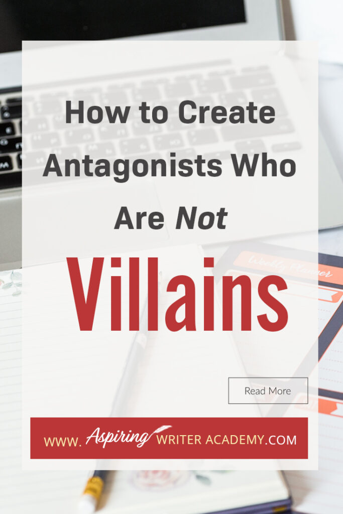 A good fictional story will follow the journey of a main character (protagonist) who is trying to achieve a specific goal. The opposition, (or antagonist), will try their best to stop the main character from achieving that goal. The question is why? What if each point of view is equally valid? What if the antagonist is not a villain? In our post, How to Create Antagonists Who Are Not Villains, we show you how to write realistic conflict that will intensify your fictional novel.