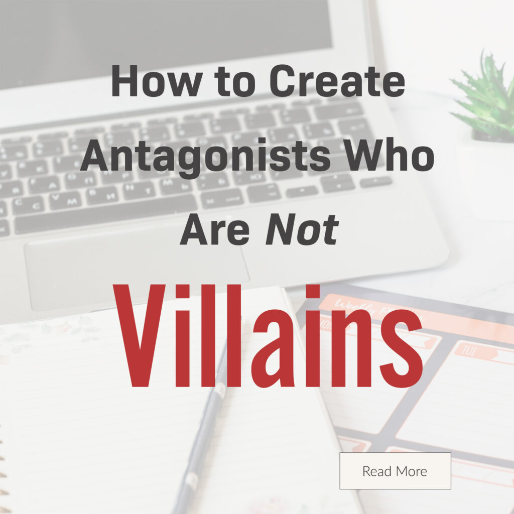 A good fictional story will follow the journey of a main character (protagonist) who is trying to achieve a specific goal. The opposition, (or antagonist), will try their best to stop the main character from achieving that goal. The question is why? What if each point of view is equally valid? What if the antagonist is not a villain? In our post, How to Create Antagonists Who Are Not Villains, we show you how to write realistic conflict that will intensify your fictional novel.