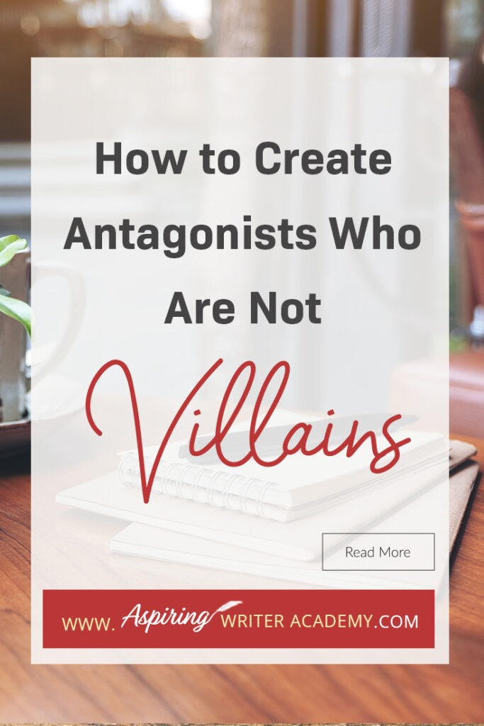 A good fictional story will follow the journey of a main character (protagonist) who is trying to achieve a specific goal. The opposition, (or antagonist), will try their best to stop the main character from achieving that goal. The question is why? What if each point of view is equally valid? What if the antagonist is not a villain? In our post, How to Create Antagonists Who Are Not Villains, we show you how to write realistic conflict that will intensify your fictional novel.