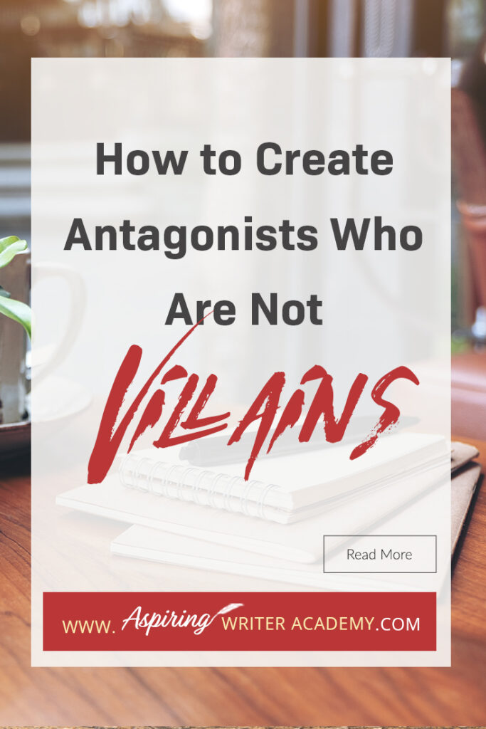 A good fictional story will follow the journey of a main character (protagonist) who is trying to achieve a specific goal. The opposition, (or antagonist), will try their best to stop the main character from achieving that goal. The question is why? What if each point of view is equally valid? What if the antagonist is not a villain? In our post, How to Create Antagonists Who Are Not Villains, we show you how to write realistic conflict that will intensify your fictional novel.