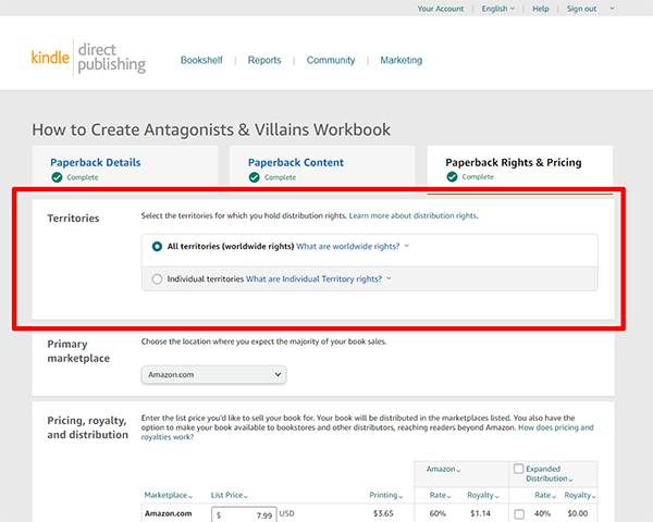 Territories This is where you can select if you want your book sold worldwide or only in individual territories. Generally, you would want to select All Territories (Worldwide rights) and sell your book worldwide, unless you have a good reason not to sell in other countries. The more places you sell your book the more chances of getting more sales.