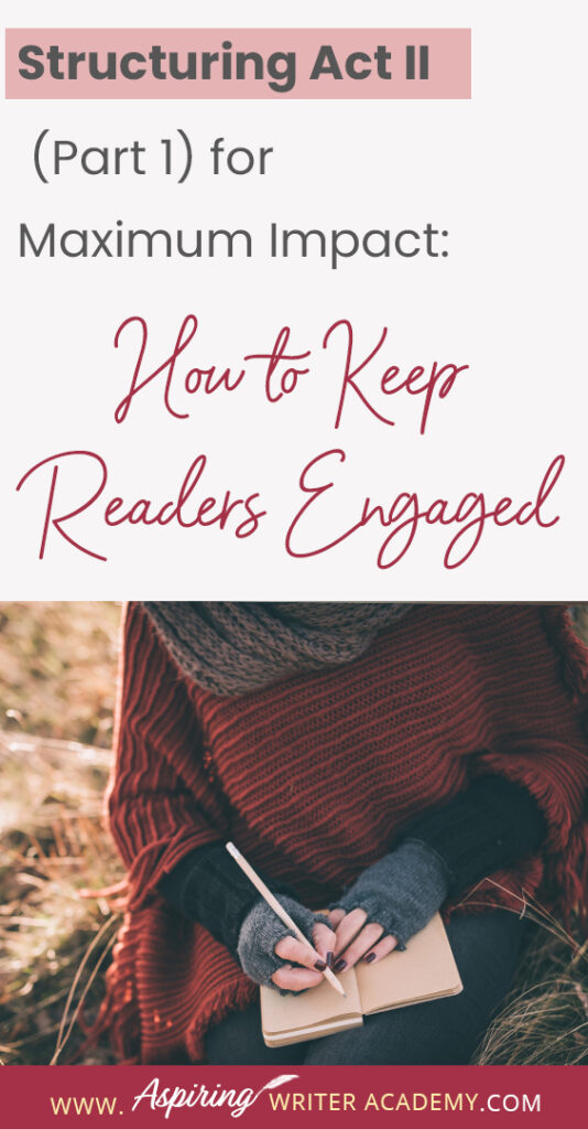 When using the 3-Act-Structure in fiction writing, Act I begins the story, and Act III contains the story ending. But what happens in the middle of the story? Are there specific turning points that should be included? In Structuring Act II (Part 1) for Maximum Impact: How to Keep Readers Engaged, we cover the key components of the first half of Act II from the Inciting Incident to the Novel Midpoint to help you create a memorable fictional story to keep readers engaged and turning pages.