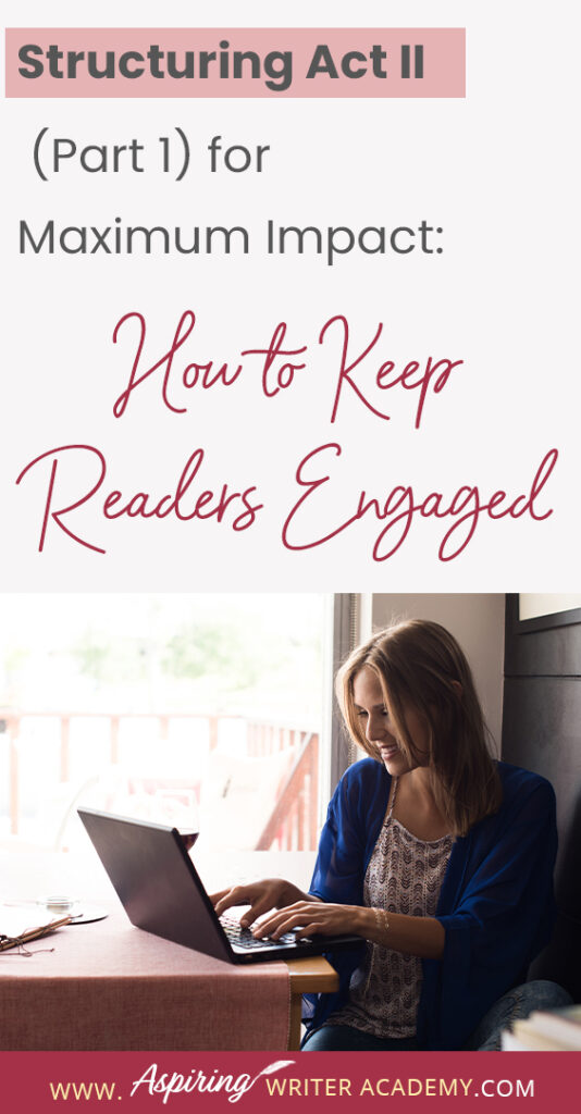 When using the 3-Act-Structure in fiction writing, Act I begins the story, and Act III contains the story ending. But what happens in the middle of the story? Are there specific turning points that should be included? In Structuring Act II (Part 1) for Maximum Impact: How to Keep Readers Engaged, we cover the key components of the first half of Act II from the Inciting Incident to the Novel Midpoint to help you create a memorable fictional story to keep readers engaged and turning pages.