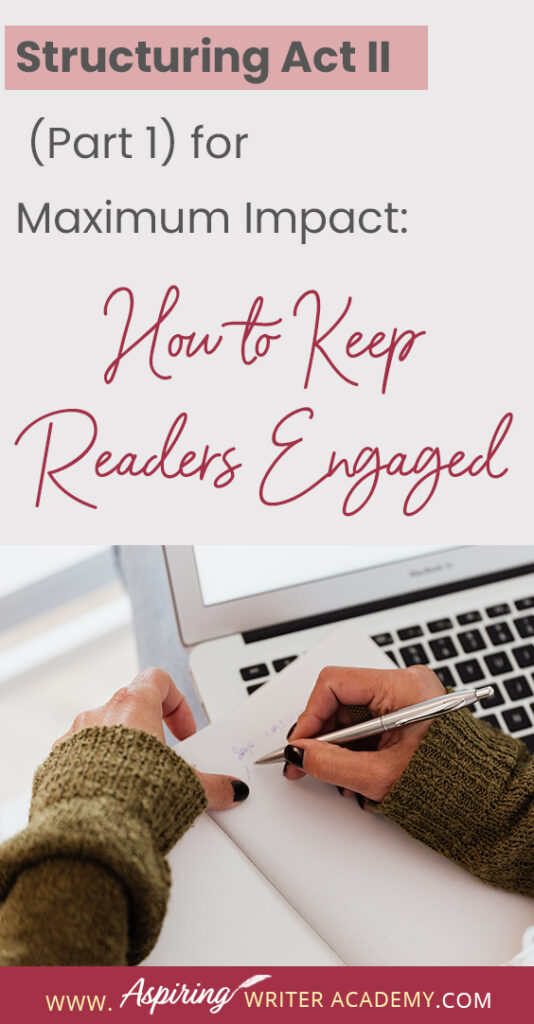 When using the 3-Act-Structure in fiction writing, Act I begins the story, and Act III contains the story ending. But what happens in the middle of the story? Are there specific turning points that should be included? In Structuring Act II (Part 1) for Maximum Impact: How to Keep Readers Engaged, we cover the key components of the first half of Act II from the Inciting Incident to the Novel Midpoint to help you create a memorable fictional story to keep readers engaged and turning pages.