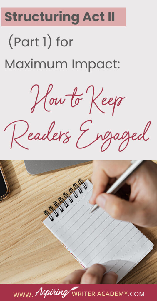 When using the 3-Act-Structure in fiction writing, Act I begins the story, and Act III contains the story ending. But what happens in the middle of the story? Are there specific turning points that should be included? In Structuring Act II (Part 1) for Maximum Impact: How to Keep Readers Engaged, we cover the key components of the first half of Act II from the Inciting Incident to the Novel Midpoint to help you create a memorable fictional story to keep readers engaged and turning pages.