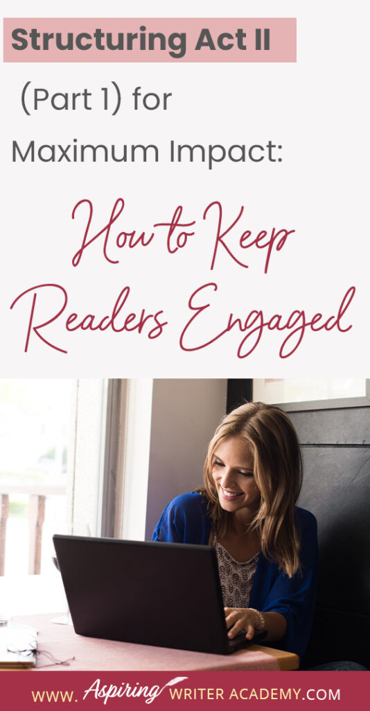 When using the 3-Act-Structure in fiction writing, Act I begins the story, and Act III contains the story ending. But what happens in the middle of the story? Are there specific turning points that should be included? In Structuring Act II (Part 1) for Maximum Impact: How to Keep Readers Engaged, we cover the key components of the first half of Act II from the Inciting Incident to the Novel Midpoint to help you create a memorable fictional story to keep readers engaged and turning pages.