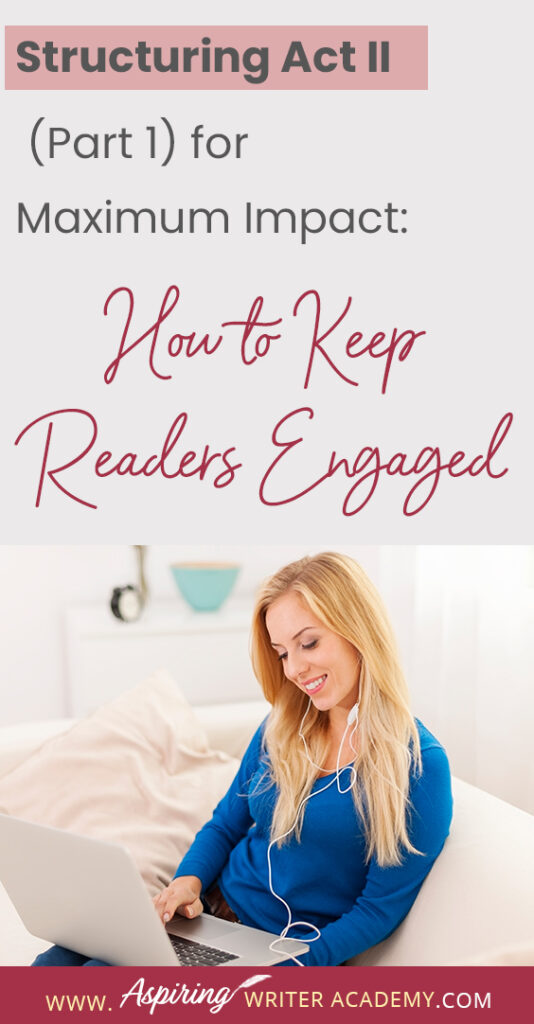 When using the 3-Act-Structure in fiction writing, Act I begins the story, and Act III contains the story ending. But what happens in the middle of the story? Are there specific turning points that should be included? In Structuring Act II (Part 1) for Maximum Impact: How to Keep Readers Engaged, we cover the key components of the first half of Act II from the Inciting Incident to the Novel Midpoint to help you create a memorable fictional story to keep readers engaged and turning pages.