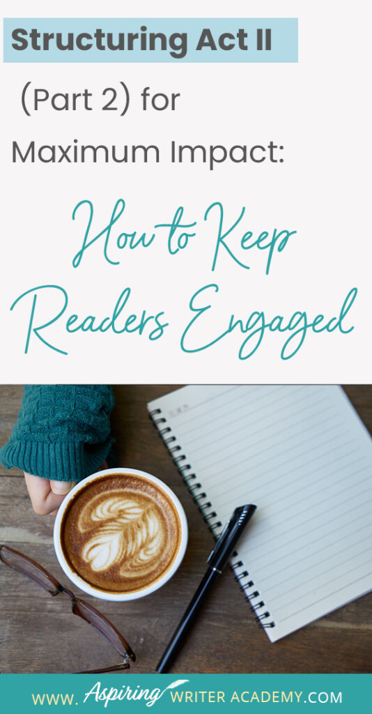 When using the 3-Act-Structure in fiction writing, Act I begins the story, and Act III contains the story ending. But what happens in the middle of the story? Are there specific turning points that should be included? In Structuring Act II (Part 2) for Maximum Impact: How to Keep Readers Engaged, we cover the key components of the second half of Act II, from the Midpoint Reversal to Plot Point II, to help you create a memorable fictional story to keep readers engaged and turning pages.