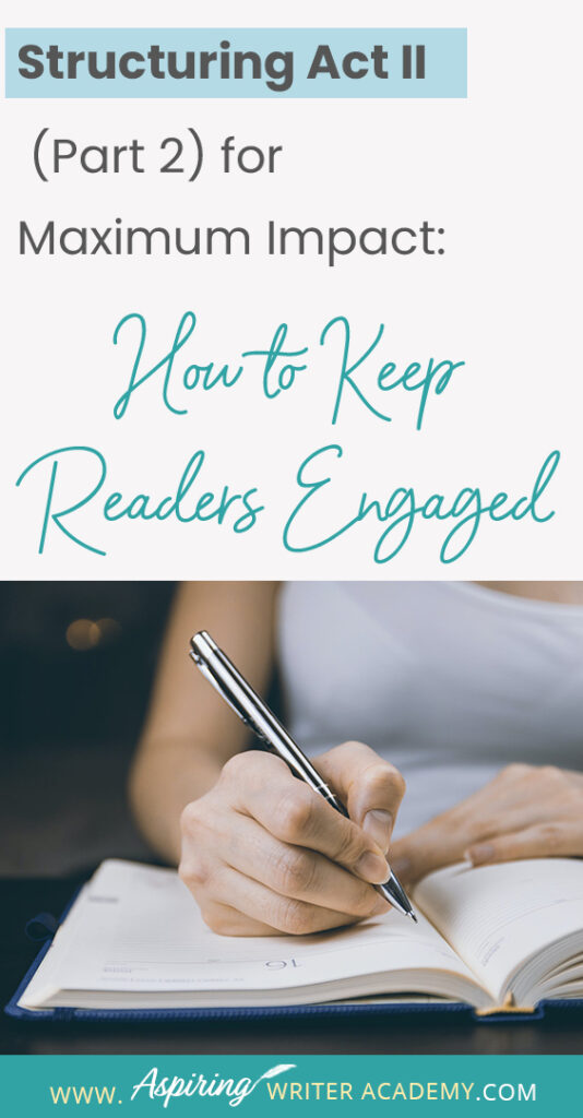 When using the 3-Act-Structure in fiction writing, Act I begins the story, and Act III contains the story ending. But what happens in the middle of the story? Are there specific turning points that should be included? In Structuring Act II (Part 2) for Maximum Impact: How to Keep Readers Engaged, we cover the key components of the second half of Act II, from the Midpoint Reversal to Plot Point II, to help you create a memorable fictional story to keep readers engaged and turning pages.