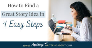 How do you come up with new story ideas for a fictional novel? Do you start with a situation or a character or with a concept, theme, or location? How do you know if you have a solid story idea? What information is needed to get started? In our post, How to Find a Great Story Idea in 4 Easy Steps, we lay out the four components that will help you create a working story idea that you can turn into a fictional novel.
